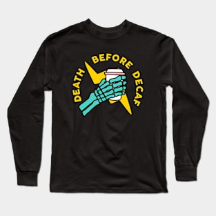 Death before decaf Long Sleeve T-Shirt
